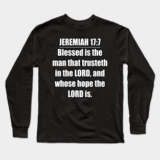 Jeremiah 17:7 King James Version (KJV) Bible Verse Typography Long Sleeve T-Shirt